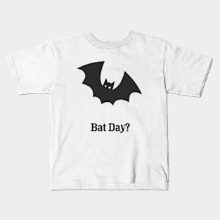 bat day? Kids T-Shirt